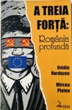 Ovidiu Hurduzeu. Mircea Platon - A Treia Forta : Romania Profunda _ carte _ Ed. Logos, Bucuresti, 2008