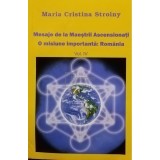 Maria Cristina Stroiny - Mesaje de la Maestrii Ascensionati - O misiune importanta: Romania, vol. IV (Editia: 2012)