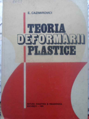 TEORIA DEFORMARII PLASTICE-E. CAZIMIROVICI foto