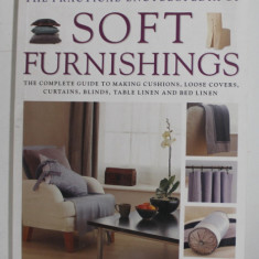 THE PRACTICAL ENCYCLOPEDIA OF SOFT FURNISHINGS - GUIDE TO MAKING CUSHIONS , LOOSE COVERS , CURTAINS , BLIND , TABLE LINEN AND BED LINEN by DOROTHY WOO