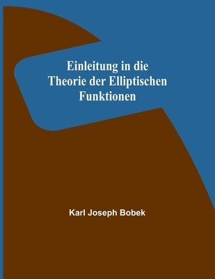 Einleitung in die Theorie der Elliptischen Funktionen foto