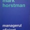 Managerul eficient &ndash; Mark Horstman