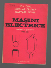 C9551 MASINI ELECTRICE. INDRUMAR DE PROIECTARE - CIOC, CRISTEA, BICHIR, VOL.3 foto