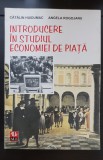 Introducere &icirc;n studiul economiei de piață - Cătălin Huidumac, Angela Rogojanu