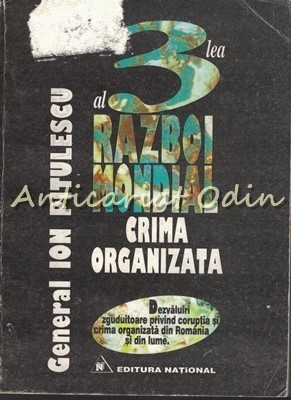 Al 3-Lea Razboi Mondial. Crima Organizata - General Ion Pitulesc foto