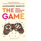The Game. Jocul civilizatiei digitale - Alessandro Baricco, Anamaria Gebaila