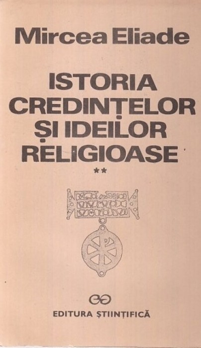 M. Eliade - Istoria credințelor și ideilor religioase ( vol. 2 )