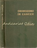 Cromozomii In Cancer - Dr. Corneliu D. Olinici - Tiraj: 6980 Exemplare