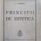 PRINCIPII DE ESTETICA. PRIMA EDITIE-COORDONATORI: G. CALINESCU, M. BENIUC, AL. ROSETTI, T. VIANU, AL. DIMA,-247032