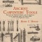 Ancient Carpenters&#039; Tools: Illustrated and Explained, Together with the Implements of the Lumberman, Joiner and Cabinet-Maker in Use in the Eight