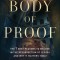 Body of Proof: The 7 Best Reasons to Believe in the Resurrection of Jesus--And Why It Matters Today