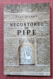 Negustorul de pipe. Editura Herg Benet, 2018 - Paul Gabor