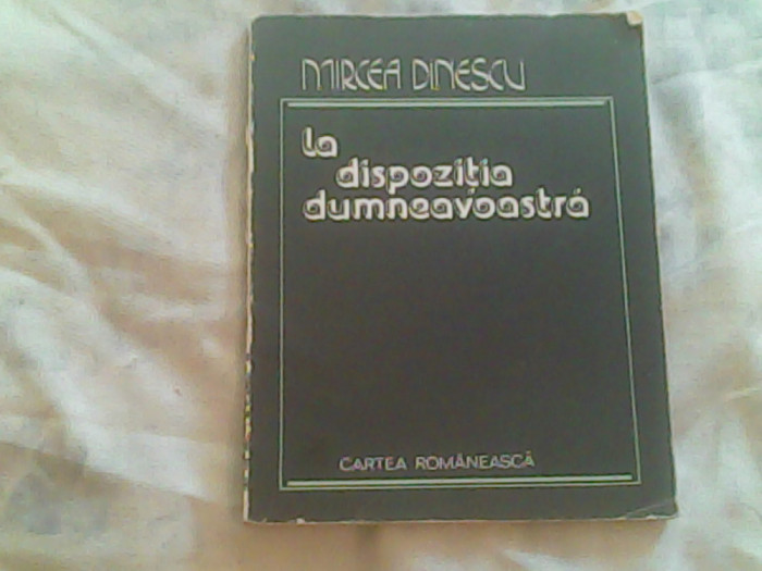 La dispozitia dumneavoastra-Mircea Dinescu