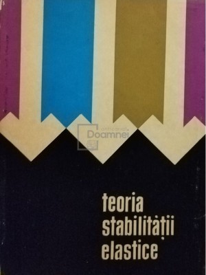 Stephen P. Timoshenko - Teoria stabilitatii elastice (Editia: 1967) foto