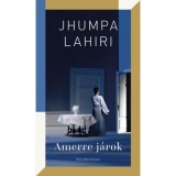 Amerre j&aacute;rok - Jhumpa Lahiri