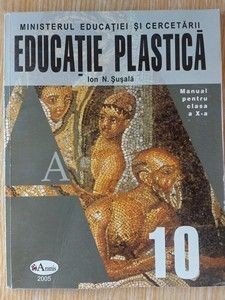 Educatie plastica: Manual pentru clasa a 10-a - Ion N. Susala foto