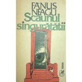Fanus Neagu - Scaunul singuratatii (Editia: 1987)