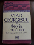 Cumpara ieftin Vlad Georgescu - Istoria romanilor de la origini pana in zilele noastre, Humanitas