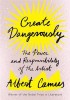Create Dangerously - Albert Camus, Carte straina, Carti in engleza, Filosofie arta