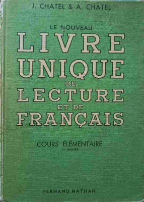 LE NOUVEAU LIVRE UNIQUE DE LECTURE ET DE FRANCAIS. COURS ELEMENTAIRE, I-RE ANNEE-J. CHATEL, A. CHATEL-248568 foto