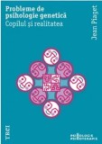 Probleme de psihologie genetica. Copilul si realitatea/Jean Piaget, Trei
