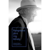Rangrejtve j&aacute;rni - V&iacute;g Mih&aacute;ly - N&eacute;meth R&oacute;bert besz&eacute;lgetők&ouml;nyve - N&eacute;meth R&oacute;bert