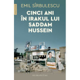 Cinci ani in Irakul lui Saddam Hussein - Emil Sirbulescu