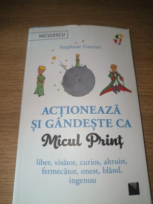 Dezvoltare personală: Acționează și g&amp;acirc;ndește ca Micul Prinț, Stephane Garnier foto
