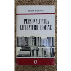 PERSONALITATEA LITERATURII ROMANE-CONST. CIOPRAGA