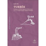 Turb&eacute;k - Szulejm&aacute;n Szult&aacute;n szigetv&aacute;ri T&uuml;rbev&aacute;rosa a 16-17. sz&aacute;zadi oszm&aacute;n-t&ouml;r&ouml;k forr&aacute;sokban - Fodor P&aacute;l