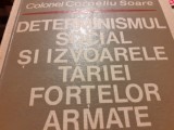 DETERMINISMUL SOCIAL SI IZVOARELE TARIEI FORTELOR ARMATE - COL. CORNELIU SOARE