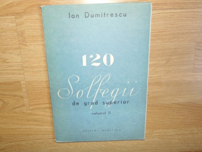 120 SOLFEGII DE GRAD SUPERIOR VOL II -ION DUMITRESCU foto
