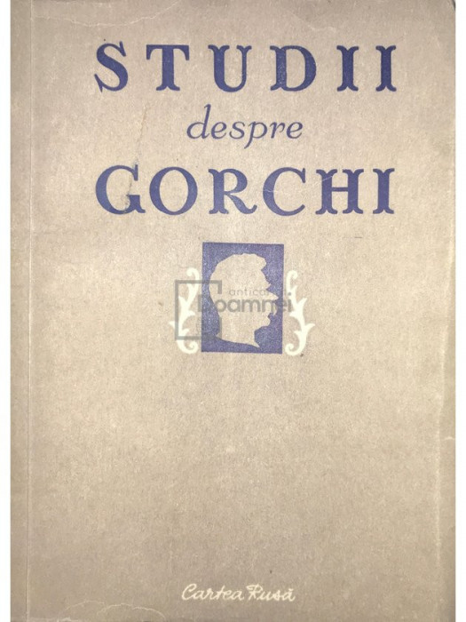 C. Ghiulea - Studii despre Gorchi (editia 1951)