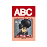 Tot ce trebuie să știi despre Mihai Viteazul - Paperback brosat - *** - Erc Press
