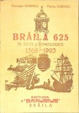 BRAILA 625. IN DATE CRONOLOGICE 1368-1993-GHEORGHE GORINCU, FLORICA GORINCU-353881