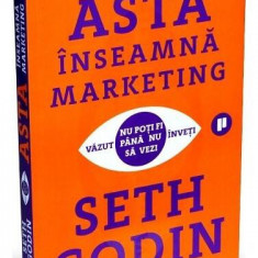 Asta înseamnă marketing - Paperback brosat - Seth Godin - Publica