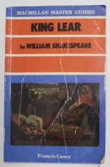 MACMILLAN MASTER GUIDES - KING LEAR by WILLIAM SHAKESPEARE by FRANCIS CASEY , LIPSA PAGINA DE TITLU , PREZINTA PETE SI URME DE INDOIRE SI DE UZURA