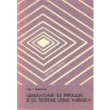 Generatoare de impulsuri si de tensiune liniar variabila