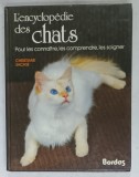 L &#039;ENCYCLOPEDIE DES CHATS , POUR LES CONNAITRE , LES COMPRENDDRE , LES SOIGNER par CHRISTIANE SACASE , 1989