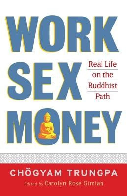 Work, Sex, Money: Real Life on the Path of Mindfulness foto