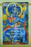 Ramtha - Cheia Maestrului pentru Manipularea Timpului, Master in Mind and Soul, 2019, Romana, Autocunoastere