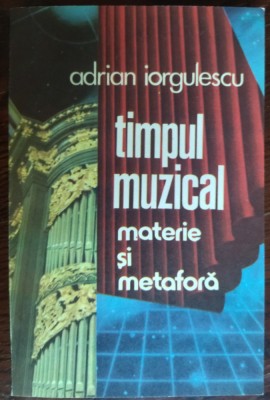 ADRIAN IORGULESCU [COMPOZITOR RCM] - TIMPUL MUZICAL, MATERIE SI METAFORA (1988) foto