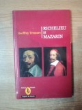 RICHELIEU SI MAZARIN de GEOFFREY TREASURE , Bucuresti