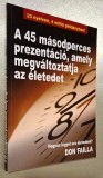 A ​45 masodperces prezentacio, amely megvaltoztatja az eletedet. Hogyan legyel ura eletednek? - Don Failla, MLM SIKER ABC masodik kiadas, Bagolyvar