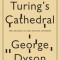 Turing&#039;s Cathedral: The Origins of the Digital Universe