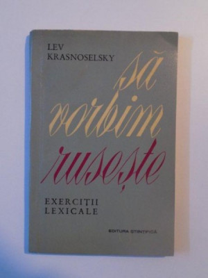 SA VORBIM RUSESTE , EXERCITII LEXICALE de LEV KRASNOSELSKY , 1964 foto