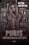 Pubis. Invincibila cetate - Paperback brosat - Octav Bozintan - Libris Editorial