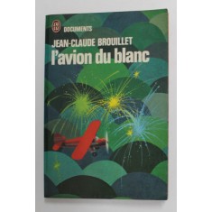 L &#039;AVION DU BLANC par JEAN - CLAUDE BROUILLET , 1974