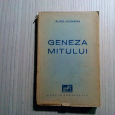 GENEZA MITULUI - Aurel Cosmoiu - Cartea Romaneasca, 1942, 183 p.