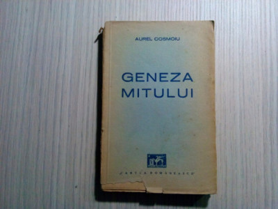 GENEZA MITULUI - Aurel Cosmoiu - Cartea Romaneasca, 1942, 183 p. foto